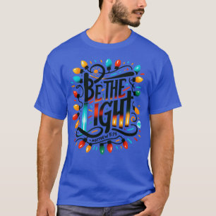 Sei das Licht T-Shirt