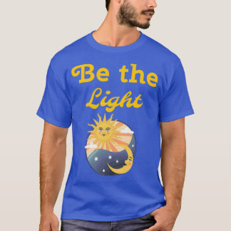 Sei das Licht T-Shirt