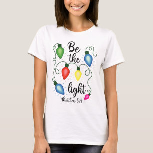 Sei das Licht Weihnachtsbeleuchtung Matthäus 514 B T-Shirt