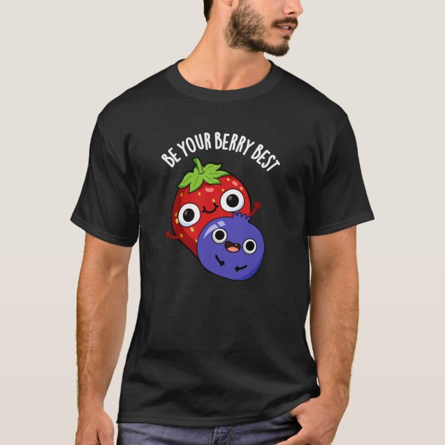 Sei dein Berry Best Funny Fruit Pun Dark BG T-Shirt (Vorderseite)