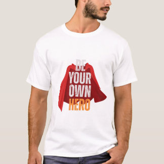 Sei dein eigener Held T-Shirt
