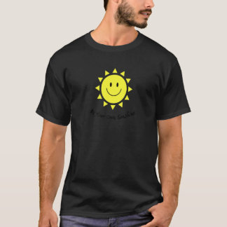 Sei Dein Eigenes Sonnenschein Süßes Lächeln Gesich T-Shirt