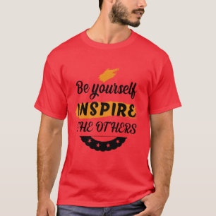 Sei dein inspirierend für die anderen coole Zitat T-Shirt