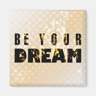 Sei dein Traum. Inspirationsangebot Magnet