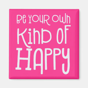 Sei deine eigene Art von Happy Positive White Pink Magnet