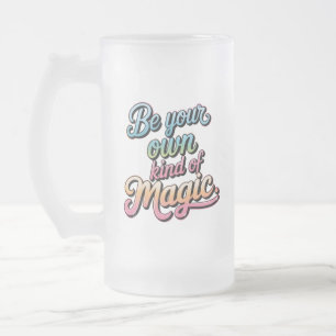 Sei Deine Eigene Art von Magie Mattglas Bierglas