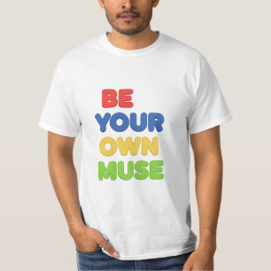 Sei deine eigene Muse T-Shirt