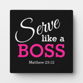 Sei demütig SERVE WIE EIN BOSS Fotoplatte