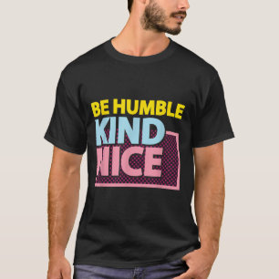 Sei demütig und sei ein Motivierend Grafikdesign T-Shirt