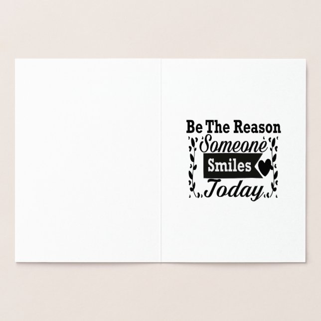 Sei der Grund, warum heute jemand lächelt Geschenk Folienkarte (Innenseite)