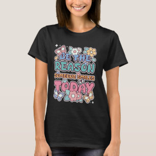 Sei der Grund, warum heute jemand lächelt psychisc T-Shirt