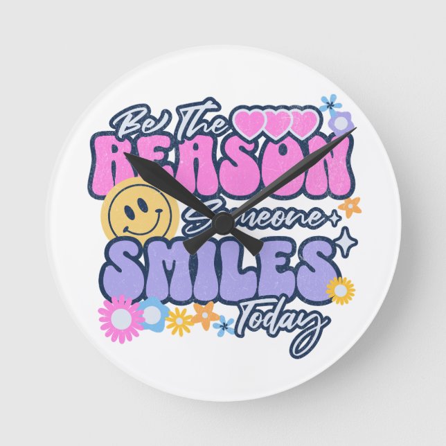 Sei der Grund, warum heute jemand lächelt Runde Wanduhr (Vorderseite)