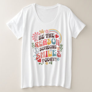Sei der Grund, warum heute jemand lächelt T - Shir Große Größe T-Shirt