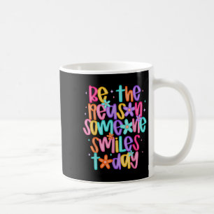Sei der Grund, warum jemand heute lächelt Kaffeetasse
