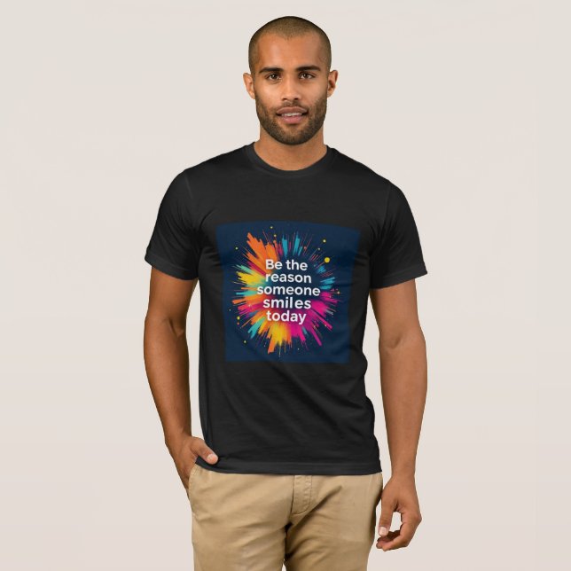 Sei der Grund, warum jemand heute lächelt T-Shirt  (Vorne ganz)