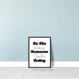 Sei der Grund, warum jemand heute lächelt Wall Art Poster