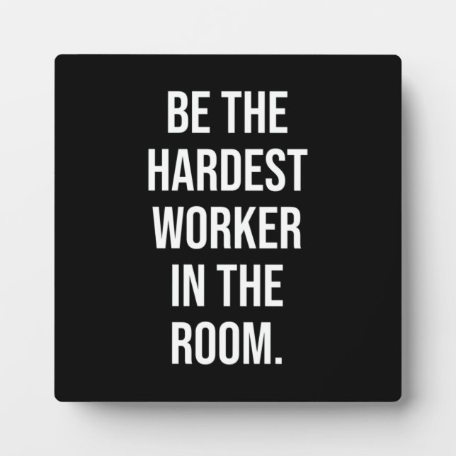 Sei der härteste Arbeiter im Raum - Motivierend Fotoplatte (Vorderseite)