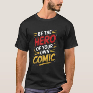 Sei der Held Deiner eigenen Comicbuch-Liebhaberin T-Shirt