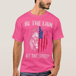 Sei der Löwe, nicht das patriotische Kind der Amer T-Shirt