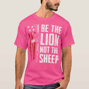 Sei der Löwe, nicht das Schaf Ar15 Gewehr Usa Waff T-Shirt