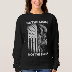 Sei der Löwe, nicht das Schaf Patriotischer Löwe A Sweatshirt
