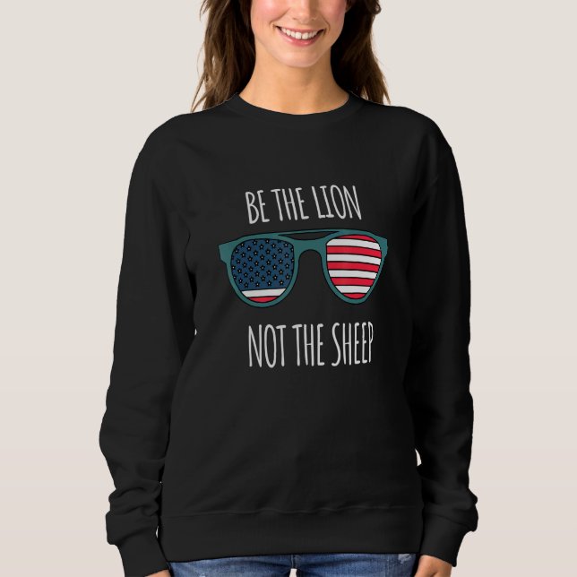 Sei der Löwe, nicht die Schaf-Amerikaner-Fahne-Son Sweatshirt (Vorderseite)