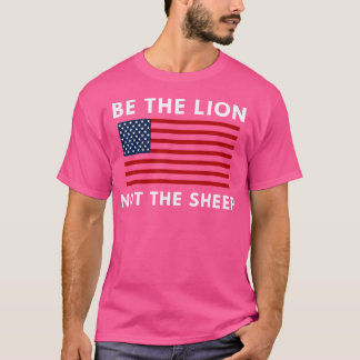 Sei der Löwe, nicht die Schafe, die amerikanische  T-Shirt