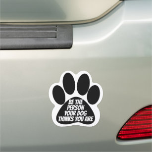 Sei der Mensch, den dein Hund für dich hält Auto Magnet