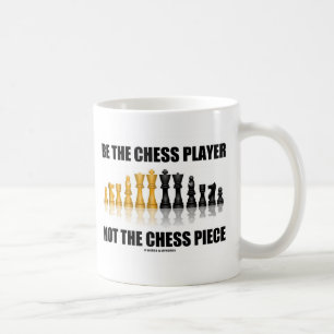 Sei der Schachspieler, nicht das Schachspiel Tasse