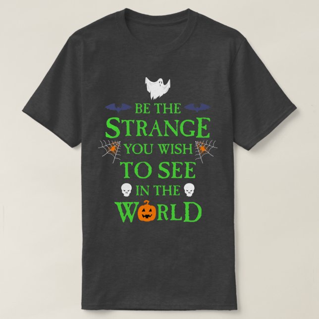 Sei der seltsame Halloween-Geschmack T-Shirt (Design vorne)
