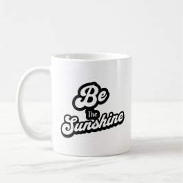 Sei der Sonnenschein – Schwarz-Weiß-Zitat-Tasse Kaffeetasse