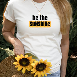 Sei der Sonnenschein-T - Shirt