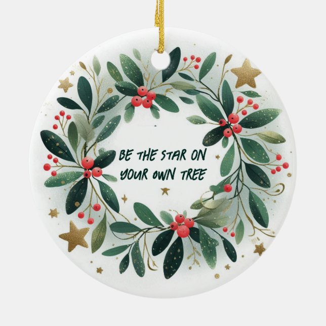 Sei der Stern auf deinem eigenen Baum Weihnachtssc Keramik Ornament (Hinten)