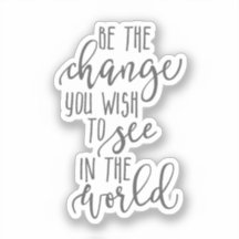 Sei der Wandel, das inspirierende Zitat, Einfach