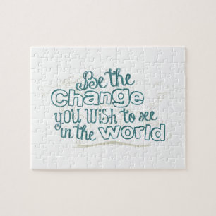 Sei der Wandel, den du in der Welt sehen möchtest Puzzle
