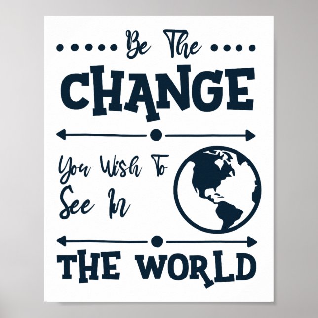 Sei der Wandel, den du in der Welt sehen willst Poster (Vorne)