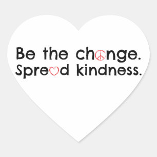 Sei der Wandel. Spread Kindness. Herz-Aufkleber