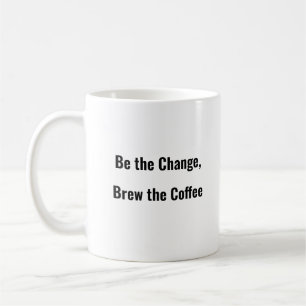 Sei der Wechsel, Breche den Kaffee lustige Tasse