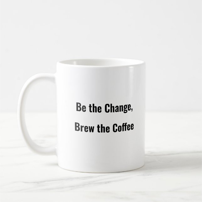 Sei der Wechsel, Breche den Kaffee lustige Tasse (Links)
