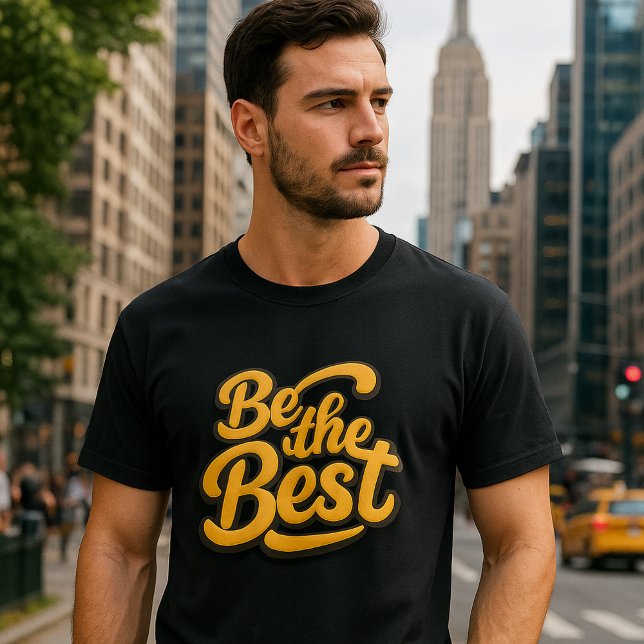 Sei die Beste  – Motivierender Text  T-Shirt (Von Creator hochgeladen)