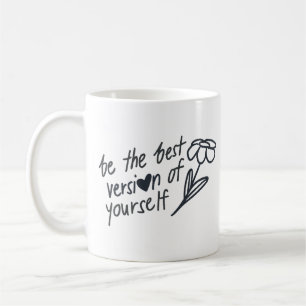 Sei die beste Version deiner Selbst Motivierend Kaffeetasse