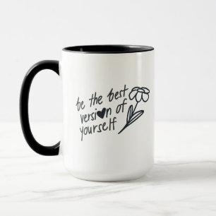 Sei die beste Version deiner Selbst Motivierend Tasse