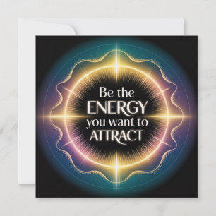 Sei die Energie, die du anziehen möchtest Feiertagskarte