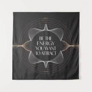 Sei die Energie, die du anziehen möchtest Wandteppich