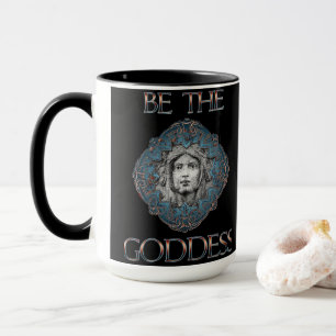 Sei die Göttin Tasse