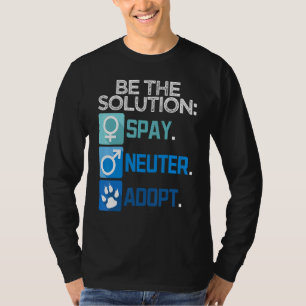 Sei Die Lösung Sterilisation Kastrierung Adoption T-Shirt