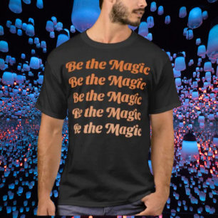 Sei die Magie T-Shirt