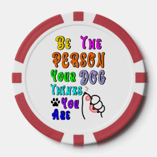 Sei die Person, die dein Hund für nett hält Pokerchips