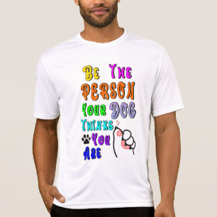 Sei die Person, die dein Hund für nett hält T-Shirt