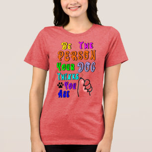 Sei die Person, die dein Hund für nett hält Tri-Blend Shirt